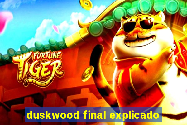 duskwood final explicado